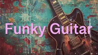 Funky Guitar - Funk Jazz Instrumental Music
