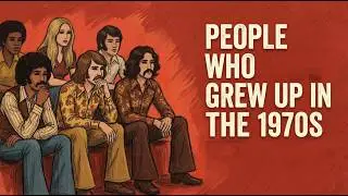 The Psychology of People Who Grew Up in the 1970s