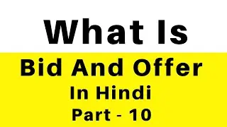 Meaning Of Bid & Offer I Stock Market Course For Beginner's In Hindi I Part - 10