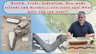 Villages and Sedentism: The mysterious/AMAZING archaeology of the Pacific Northwest 7,000 years ago