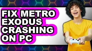 How to Fix Metro Exodus Crashing on PC (Only Way)
