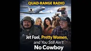 Jet Flying, Pretty Women, and You Ain&rsquo;t No Cowboy