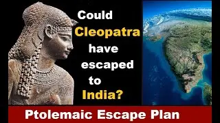 Cleopatra and the Escape Plan to India - Greek Ptolemaic Egypt and its Sea-Links to Ancient India
