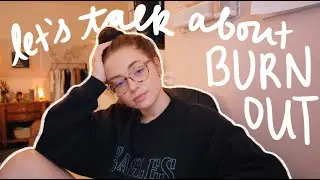 how to get through a period of burnout. (I know you're feeling it too)