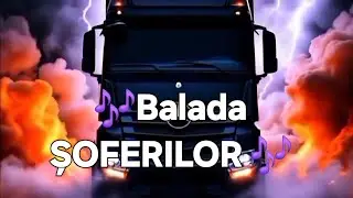 🎶Balada ȘOFERILOR 