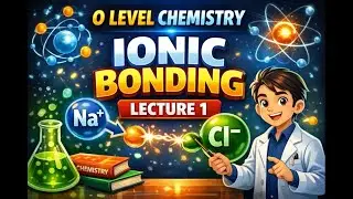 O level chemistry ionic bonding lecture 1