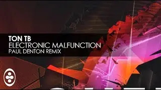 Ton TB - Electronic Malfunction (Paul Denton Remix)