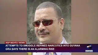 Attempts  to smuggle refined narcotics into Guyana - GRA says there is an alarming rise