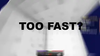 are these too fast?