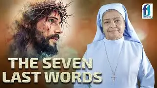 The Seven Last Words | Sr.Archangela FS