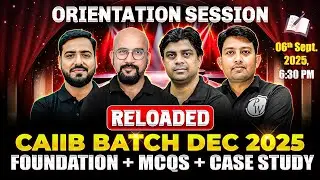 Orientation 📢 Reloaded CAIIB Foundation + MCQ + Case Study Batch Dec 2025 | CAIIB Preparation 2025