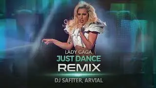 Lady Gaga - Just Dance (REMIX) - [Dj Safiter, ARVIAL]