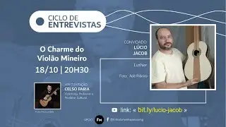 O Charme do Violão Mineiro - Entrevista 40 - Lúcio Jacob