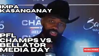 Impa Kasanganay PFL Champs vs  Bellator Champs Media Day