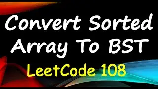 Convert Sorted Array to Binary Search Tree | Array to BST | LeetCode 108