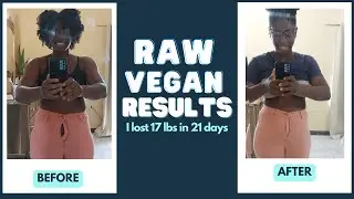 MY 21 DAY RAW VEGAN CHALLENGE RESULTS