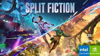 Split Fiction on i5 4570 | Quadro K620 | 12Gb Ram | 720p Low