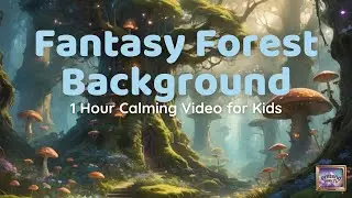 Dreamy Fantasy Forest Background | 1 Hour Calming Pretend Play Video