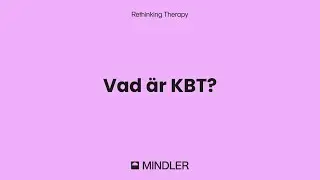 Vad är KBT? || Hur fungerar det att göra en KBT behandling?