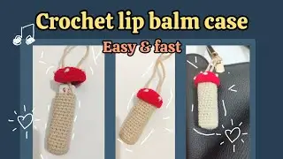 Crochet Mushroom Lip Balm Case | Easy & Fast For Beginner 🍄💄