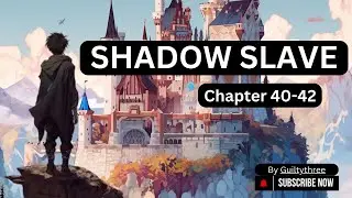 Shadow Slave : Chapter 40-42