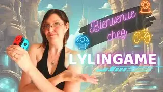 gaming pr&eacute;sentation 🎮👾 - Bienvenue Chez Lylingame