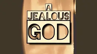 A Jealous God