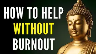 How to Help Others Without Losing Yourself | A Buddhist Guide to Sustainable Compassion