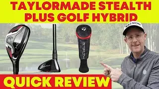 TaylorMade Stealth Plus Golf Hybrid - Quick Review