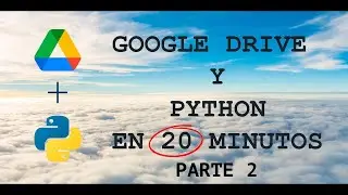 APRENDE A USAR GOOGLE DRIVE CON PYTHON EN 15 MINUTOS | Parte2 😃💻🚀