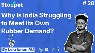 India&rsquo;s Rubber Industry: Challenges & Opportunities Unveiled | Stoxpot #EP 20