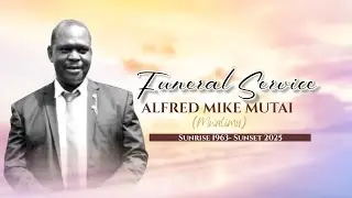 FUNERAL SERVICE | IN LOVING MEMORY FOR THE LATE ALFRED MIKE MUTAI{MWALIMU}