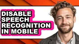 How to Disable Speech Recognition in Mobile - Step by Step