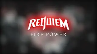 Requiem - Fire Power  | Thank You Requiem