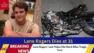 Lane Rogers Star Dies at 31 in Motorcycle Collision