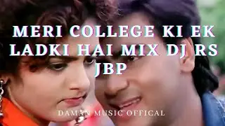 Meri College Ki Ek Ladki Hai Mix Dj Rs Jbp By Daman Music offical