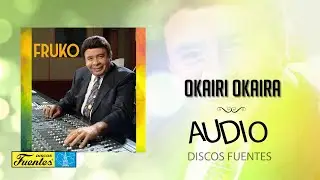Okairi Okaira - Fruko y Sus Tesos / Discos Fuentes [Audio]