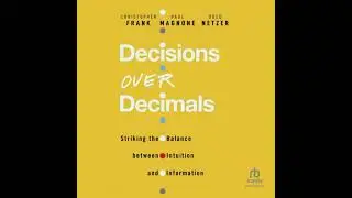 Decisions Over Decimals: Striking the Balance between Intuition and Information by Oded Netzer, P...