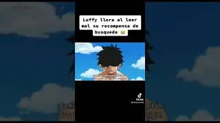 Luffy llora al leer mal su recompensa 😂