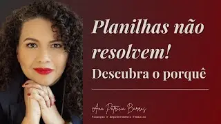 Por que planilhas e m&eacute;todos de finan&ccedil;as n&atilde;o funcionam? Entenda o que realmente d&aacute; resultado