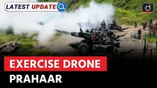 Indian Army&rsquo;s Drone Exercise | Exercise Drone Prahar | Latest Update | Drishti IAS English