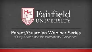 Study Abroad and the International Experience - Parent/Guardian Webinar Series 2017-18