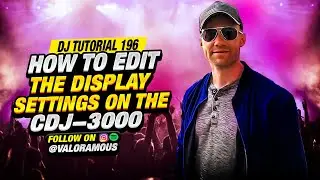 DJ Tutorial 196 | How to Edit the Display Settings on the CDJ-3000, Valoramous