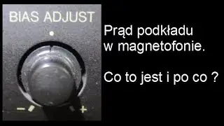 Prąd podkładu, czym jest dla taśm magnetycznych? (nr 262)