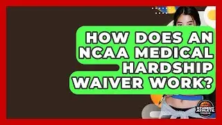 How Does An NCAA Medical Hardship Waiver Work? - Student Athlete Central