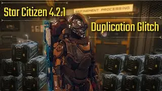 Star Citizen 4.2.1 Duplication glitch!!!