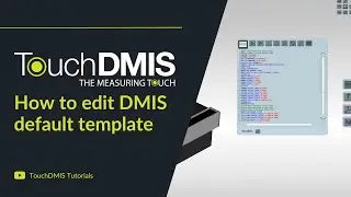 TouchDMIS Tutorials - How to edit default DMIS template