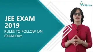 JEE Main Exam 2019 | Rules to follow on exam day