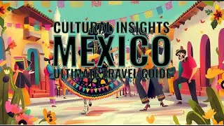 Cultural Insights in Mexico | What You Need to Know
