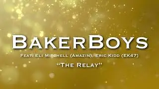 BakerBoys Feat. Eli Mitchell (Amazin), Eric Kidd (EK47) - The Relay (2004) 